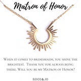 Matron of Honor Sunshine Pendant Necklace - MOH Thank You - Be my MOH?